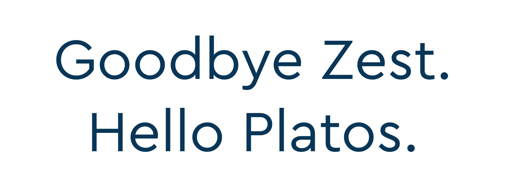 Zest Is Now Platos!